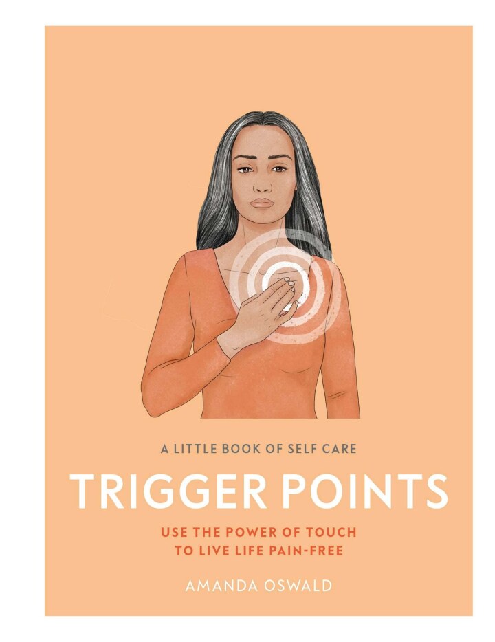 Downloadable PDF :  A Little Book of Self Care: Trigger Points Use the power of touch to live life pain-free