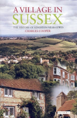 Downloadable PDF :  A Village in Sussex 1st Edition The History of Kingston-Near-Lewes