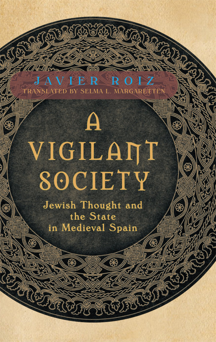 Downloadable PDF :  A Vigilant Society Jewish Thought and the State in Medieval Spain