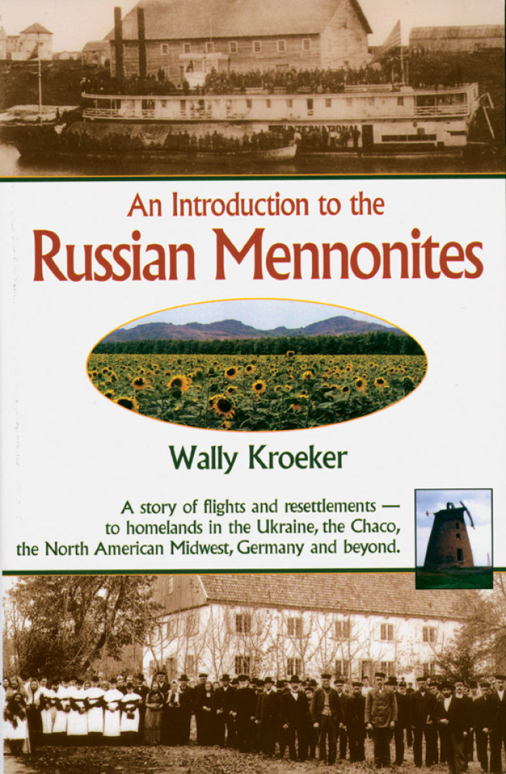 Downloadable PDF :  An Introduction to Russian Mennonites A Story Of Flights And Resettlements—To Homelands In The Ukraine, The Chaco, T